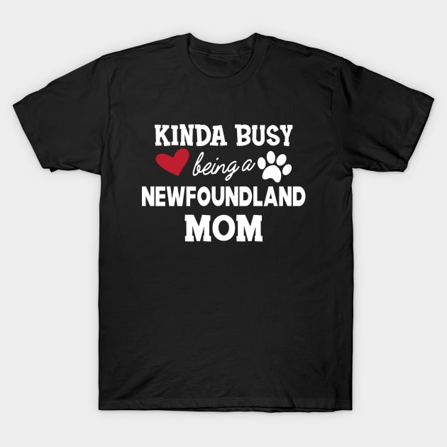 Newfoundland Dog - Kinda busy being a newfoundland mom T-Shirt by KC Happy Shop